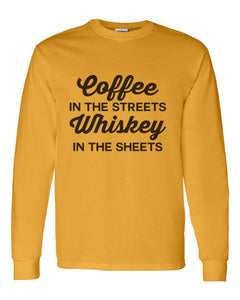Coffee In The Streets Whiskey In The Sheets Unisex Long Sleeve T Shirt - Wake Slay Repeat