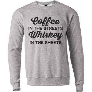 Coffee In The Streets Whiskey In The Sheets Unisex Sweatshirt - Wake Slay Repeat