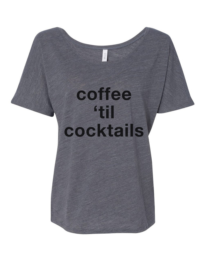 Coffee 'Til Cocktails Slouchy Tee - Wake Slay Repeat