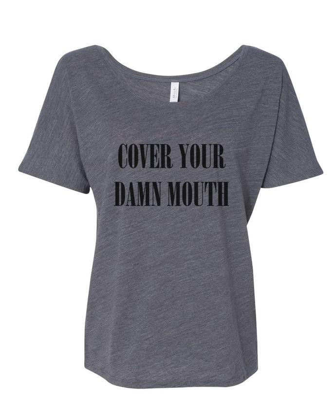Cover Your Damn Mouth Slouchy Tee - Wake Slay Repeat
