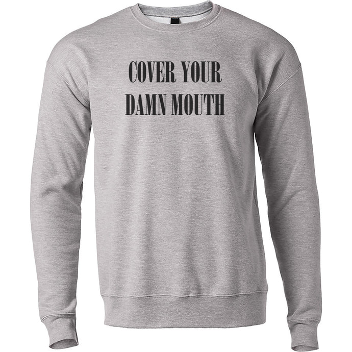 Cover Your Damn Mouth Unisex Sweatshirt - Wake Slay Repeat
