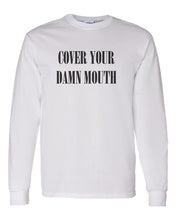 Load image into Gallery viewer, Cover Your Damn Mouth Unisex Long Sleeve T Shirt - Wake Slay Repeat