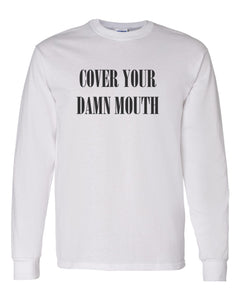 Cover Your Damn Mouth Unisex Long Sleeve T Shirt - Wake Slay Repeat