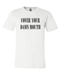 Cover Your Damn Mouth Unisex Short Sleeve T Shirt - Wake Slay Repeat