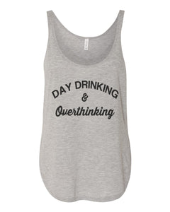 Day Drinking and Overthinking Flowy Side Slit Tank Top - Wake Slay Repeat