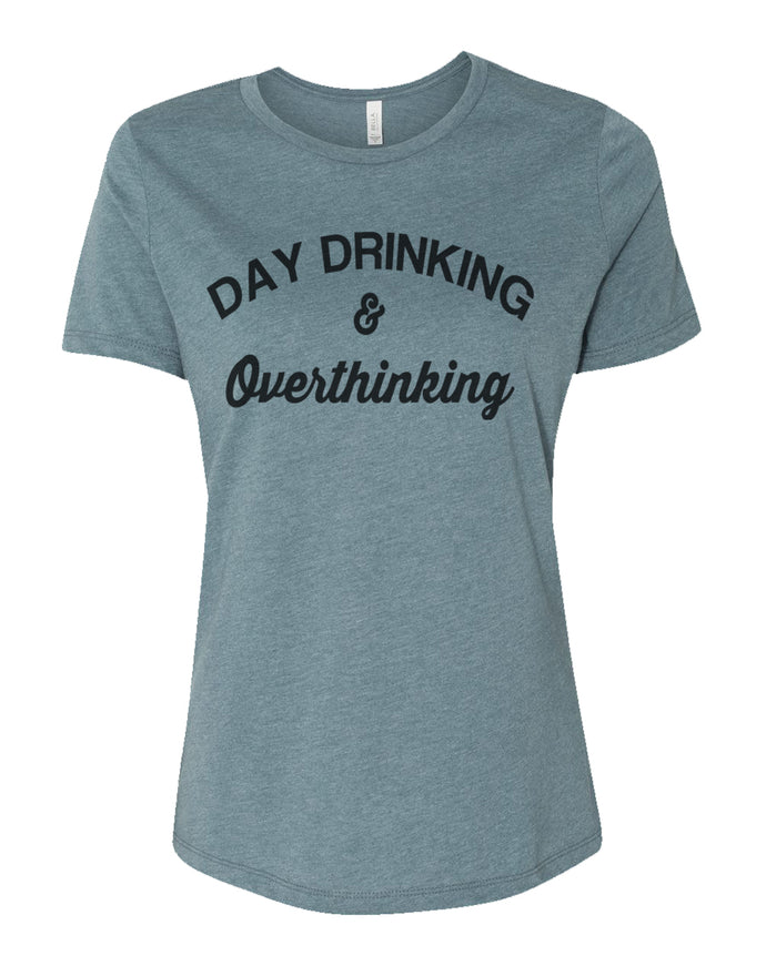 Day Drinking and Overthinking Relaxed Women's T Shirt - Wake Slay Repeat