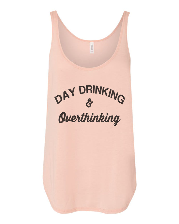 Day Drinking and Overthinking Flowy Side Slit Tank Top - Wake Slay Repeat
