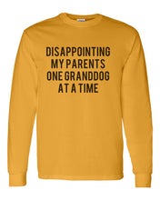 Load image into Gallery viewer, Disappointing My Parents One Granddog At A Time Unisex Long Sleeve T Shirt - Wake Slay Repeat