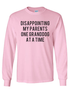 Disappointing My Parents One Granddog At A Time Unisex Long Sleeve T Shirt - Wake Slay Repeat