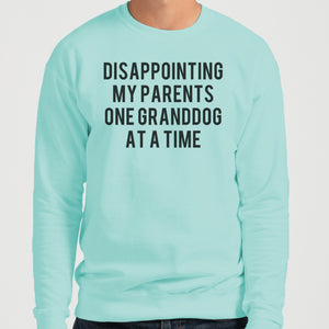 Disappointing My Parents One Granddog At A Time Unisex Sweatshirt - Wake Slay Repeat