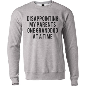 Disappointing My Parents One Granddog At A Time Unisex Sweatshirt - Wake Slay Repeat