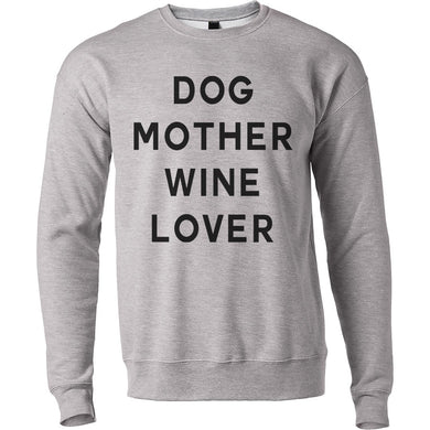 Dog Mother Wine Lover Unisex Sweatshirt - Wake Slay Repeat