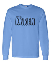 Load image into Gallery viewer, Don&#39;t Be A Karen Unisex Long Sleeve T Shirt - Wake Slay Repeat