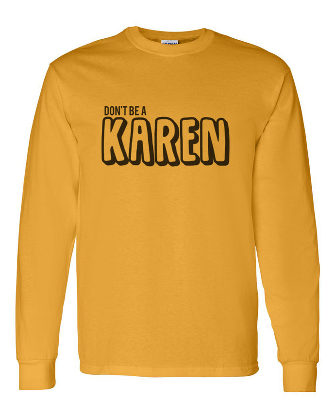 Don't Be A Karen Unisex Long Sleeve T Shirt - Wake Slay Repeat