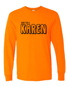 Don't Be A Karen Unisex Long Sleeve T Shirt - Wake Slay Repeat