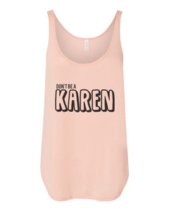 Don't Be A Karen Flowy Side Slit Tank Top - Wake Slay Repeat