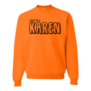 Don't Be A Karen Unisex Sweatshirt - Wake Slay Repeat