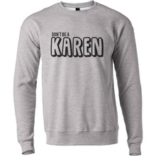Load image into Gallery viewer, Don&#39;t Be A Karen Unisex Sweatshirt - Wake Slay Repeat