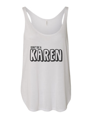 Don't Be A Karen Flowy Side Slit Tank Top - Wake Slay Repeat