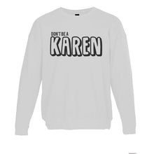 Load image into Gallery viewer, Don&#39;t Be A Karen Unisex Sweatshirt - Wake Slay Repeat