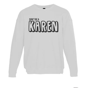 Don't Be A Karen Unisex Sweatshirt - Wake Slay Repeat