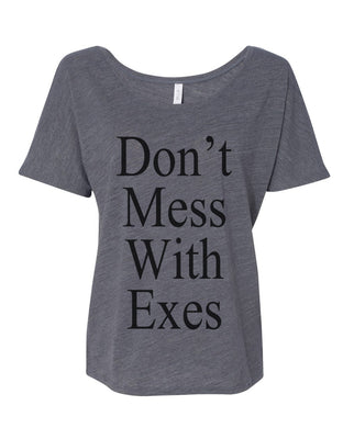 Don't Mess With Exes Slouchy Tee - Wake Slay Repeat