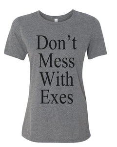 Don't Mess With Exes Relaxed Women's T Shirt - Wake Slay Repeat