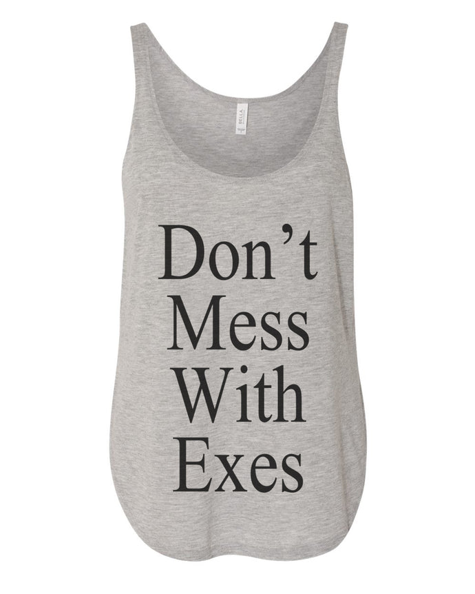 Don't Mess With Exes Flowy Side Slit Tank Top - Wake Slay Repeat