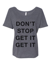 Load image into Gallery viewer, Don&#39;t Stop Get It Get It Slouchy Tee - Wake Slay Repeat