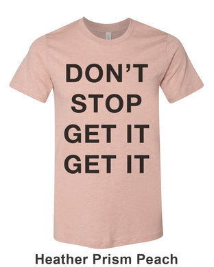 Don't Stop Get It Get It Unisex Short Sleeve T Shirt - Wake Slay Repeat