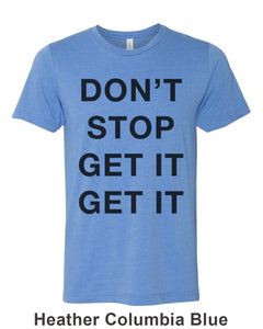 Don't Stop Get It Get It Unisex Short Sleeve T Shirt - Wake Slay Repeat