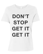 Load image into Gallery viewer, Don&#39;t Stop Get It Get It Fitted Women&#39;s T Shirt - Wake Slay Repeat