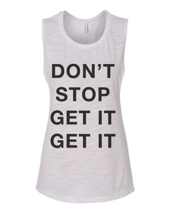 Don't Stop Get It Get It Fitted Scoop Muscle Tank - Wake Slay Repeat