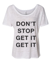 Load image into Gallery viewer, Don&#39;t Stop Get It Get It Slouchy Tee - Wake Slay Repeat