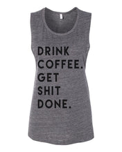 Load image into Gallery viewer, Drink Coffee Get Shit Done Fitted Scoop Muscle Women&#39;s Workout Tank - Wake Slay Repeat