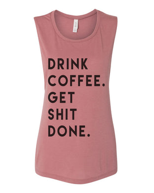 Drink Coffee Get Shit Done Flowy Scoop Muscle Women's Workout Tank - Wake Slay Repeat