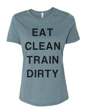 Load image into Gallery viewer, Eat Clean Train Dirty Relaxed Women&#39;s T Shirt - Wake Slay Repeat