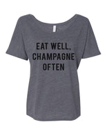 Eat Well, Champagne Often Slouchy Tee - Wake Slay Repeat