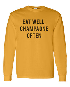 Eat Well, Champagne Often Unisex Long Sleeve T Shirt - Wake Slay Repeat