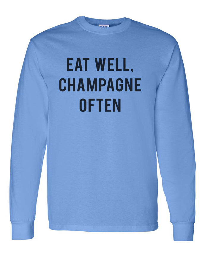 Eat Well, Champagne Often Unisex Long Sleeve T Shirt - Wake Slay Repeat