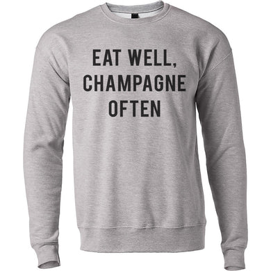 Eat Well, Champagne Often Unisex Sweatshirt - Wake Slay Repeat