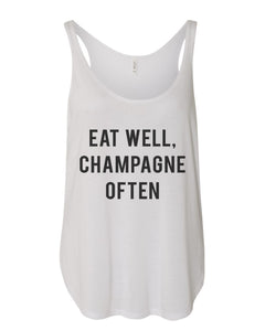 Eat Well, Champagne Often Flowy Side Slit Tank Top - Wake Slay Repeat