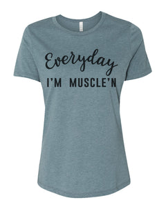 Everyday I'm Muscle'n Relaxed Women's T Shirt - Wake Slay Repeat