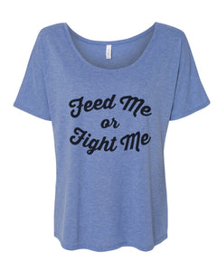 Feed Me Or Fight Me Slouchy Tee - Wake Slay Repeat