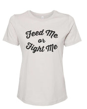 Load image into Gallery viewer, Feed Me Or Fight Me Fitted Women&#39;s T Shirt - Wake Slay Repeat