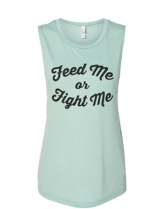 Feed Me Or Fight Me Fitted Muscle Tank - Wake Slay Repeat