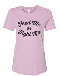 Feed Me Or Fight Me Fitted Women's T Shirt - Wake Slay Repeat