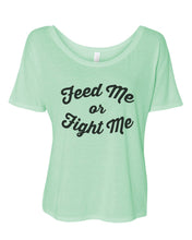 Load image into Gallery viewer, Feed Me Or Fight Me Slouchy Tee - Wake Slay Repeat