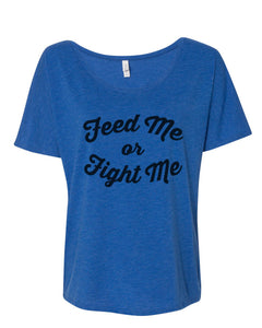 Feed Me Or Fight Me Slouchy Tee - Wake Slay Repeat