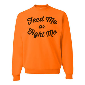 Feed Me Or Fight Me Unisex Sweatshirt - Wake Slay Repeat